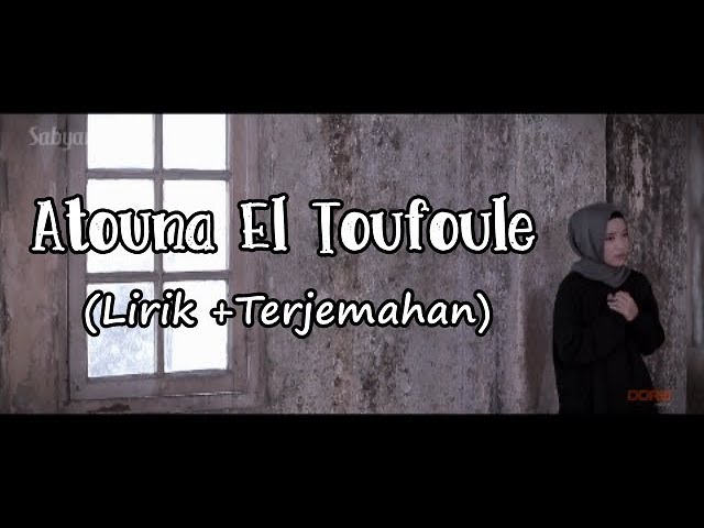 ATOUNA EL TOUFOULE SABYAN LIRIK+TERJEMAHAN class=