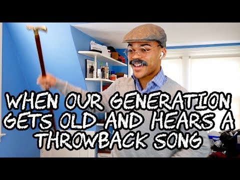 when-our-generation-gets-old-and-hears-a-throwback-song