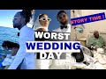 WEDDING DAY STORY TIME: THE BEST WORST DAY OF OUR LIVES!!!