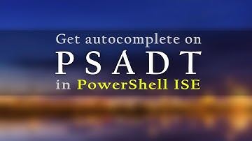 Get autocomplete on PowerShell App Deployment Toolkit in PowerShell ISE - Nyhuus