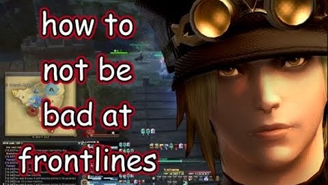 [FFXIV] how to not be bad at frontlines