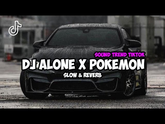 Dj Alone x Pokemon || Slowed Reverb class=