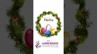 Famous Happy Easter from the Lanre Briggs Foundation Profile