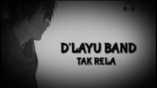 D,layu band Tak rela