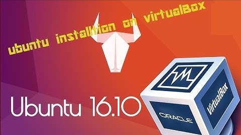 Ubuntu 17/16.10 Installation on Virtualbox.