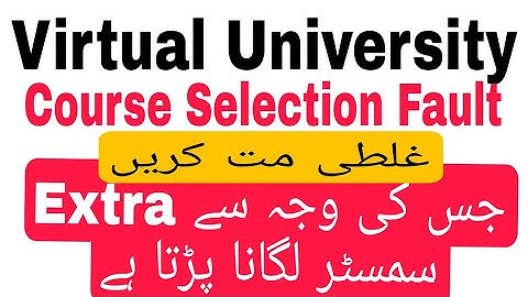 VU Course Selection Mistake | Virtual University Course selection 2022 | How to select Course Vu