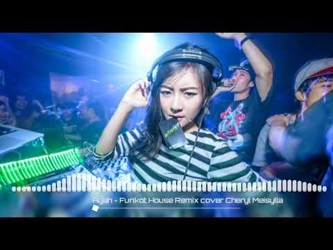 AYAH REMIX FUNKOT HOUSE COVER Cheryl Meisylla