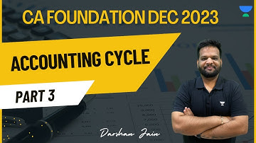 Accounting Cycle | Part 3 | CA Foundation Dec 2023 | Darshan Jain