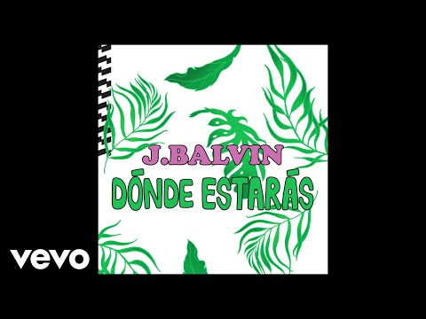 J. Balvin - Dónde Estarás (Audio)