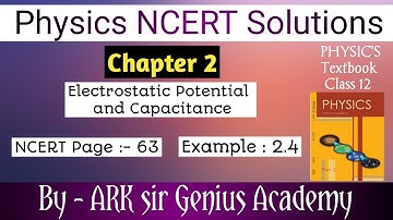 Class 12 Physics NCERT Solutions | Example 2.4 Chapter 2 | Electrostatic Potential and Capacitance