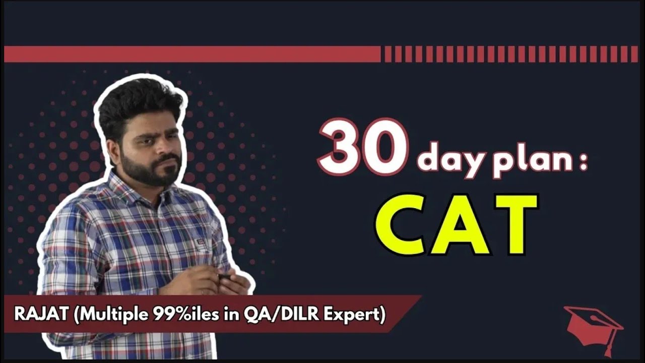 30 day Plan to crack CAT 2025: Multiple 99%iler in QA, DILR Expert ...