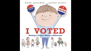 I Voted  Making a Choice Makes a Difference read aloud