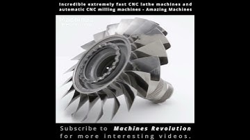 Incredible extremely fast CNC lathe machines and automatic CNC milling machines - Amazing Machines