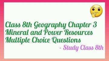 🔵 Class 8th Geography Chapter 3 Mineral and Power Resources MCQ | Study Class 8th