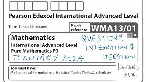 Q9 - JANUARY 2023 - EDEXCEL IAL - PURE MATH 3 - WMA13/01  - ITERATION and INTEGRATION
