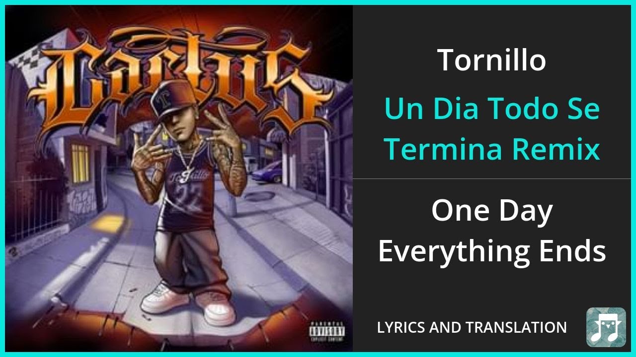 Tornillo - Un Dia Todo Se Termina Remix Lyrics English Translation - ft Santa Fe Klan - Spanish Tornillo - Un Dia Todo Se Termina Remix Lyrics English Translation - ft Santa Fe Klan - Spanish
