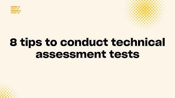 8 Tips to Conduct Technical Assessment Tests