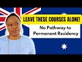 Avoid these courses  no easy pathway to permanent residency