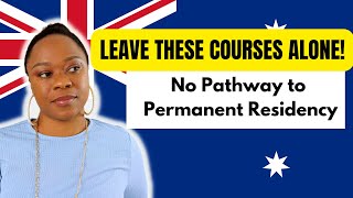 AVOID THESE COURSES  No Easy Pathway to Permanent Residency!