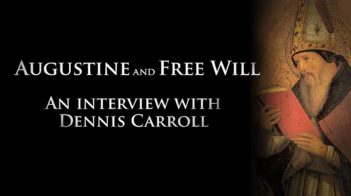 Augustine and Free Will - An Interview With Dennis...