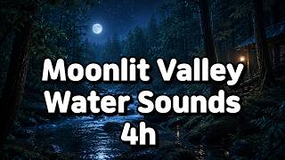 ASMR Moonlit Valley Water Sounds 4 Hours | Deep Night Mountain Stream, Deep Sleep White Noise, Study