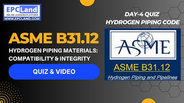 ASME B31.12: Quiz-4 of 30: Hydrogen Piping Materials: Compatibility & Integrity