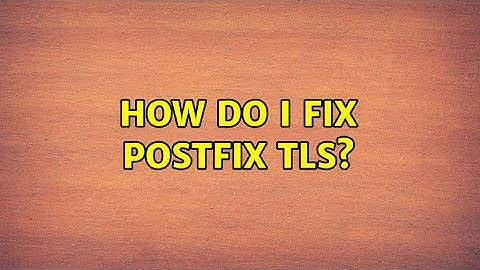 Ubuntu: How do I fix postfix TLS?