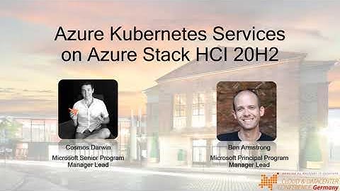 Azure #Kubernetes Services on Azure Stack HCI with Ben Armstrong and Cosmos Darwin #K8s #AzHCI