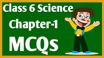 Class 6 Science Chapter-1 MCQs