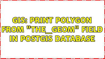 GIS: print polygon from "the_geom" field in postGIS database (2 Solutions!!)