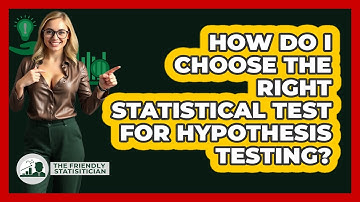 How Do I Choose The Right Statistical Test For Hypothesis Testing? - The Friendly Statistician