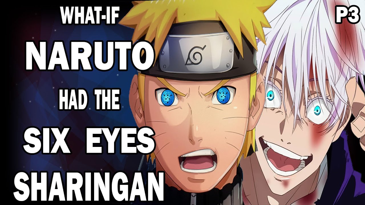 What if Naruto had the Six Eyes Sharingan PART 3 