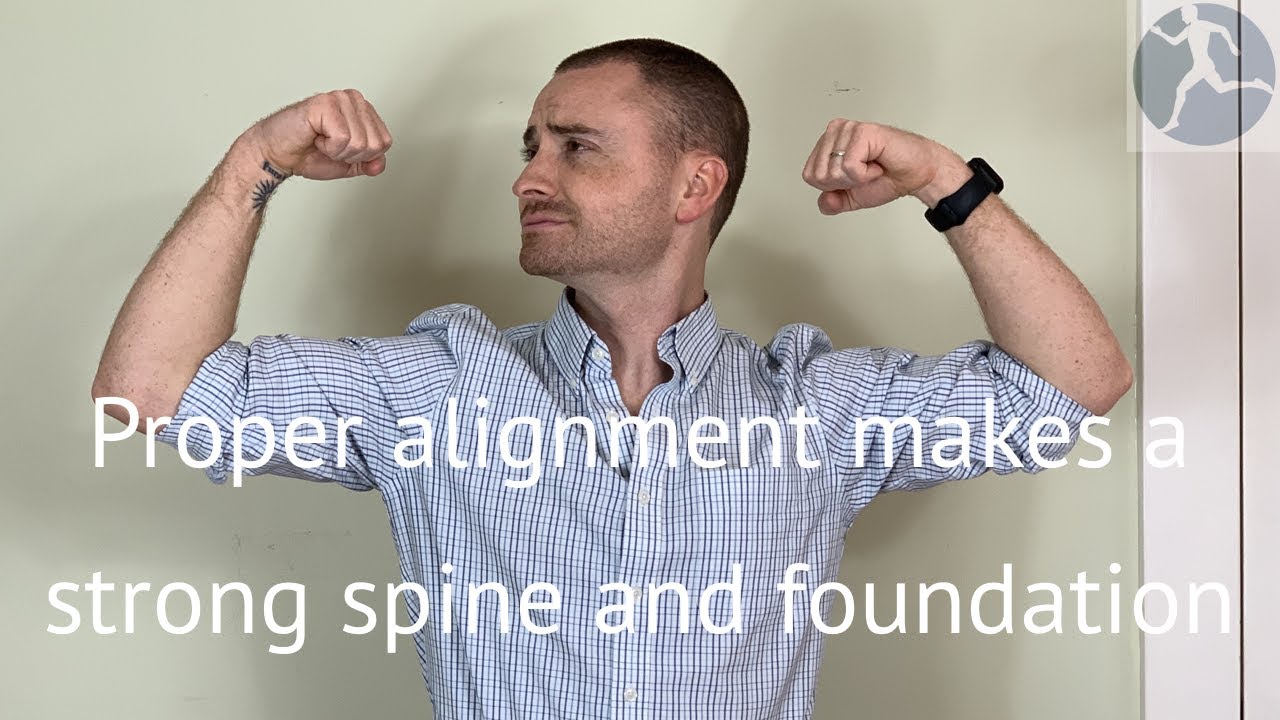 Proper Alignment Makes A Strong Spine and Foundation - YouTube