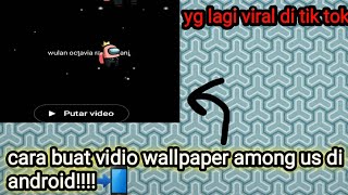 Cara bikin vidio wallpaper among us di android yg lg viral di tik-tok