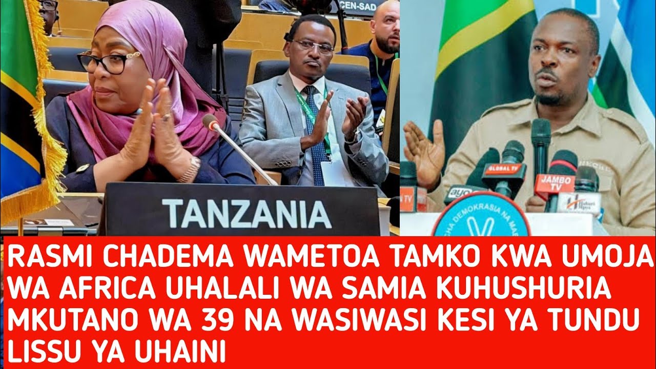 RASMI CHADEMA WAMETOA TAMKO ZITO KUKAMATWA KWA TUNDU LISSU NA RAIS SAMIA KUSHIRIKI MKUTANO WA 39