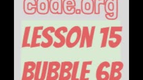 code.org Lesson 15 Bubble 6b