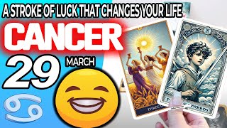 cancer ♋ 😁A STROKE OF LUCK 💚THAT CHANGES YOUR LIFE 💰 horoscope for today march 29 2024 ♋ #cancer