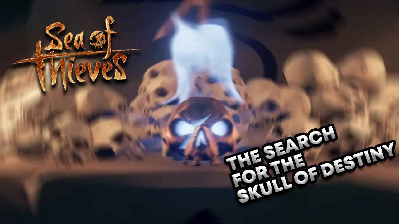 THE SEARCH FOR THE SKULL OF DESTINY! (Sea Of Thieves)