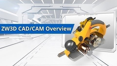 ZW3D CAD/CAM 개요 ( 한국의）