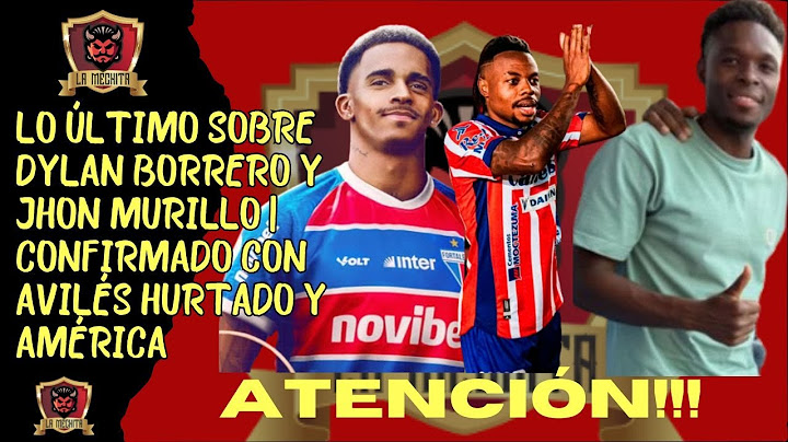 💣ATENCIÓN!!💥LO ÚLTIMO SOBRE DYLAN BORRERO Y JHON MURILLO🔥CONFIRMADO CON AVILÉS HURTADO Y EL AMÉRICA👀