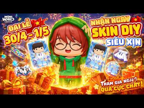 Bất ngờ với sự kiện nhận quà siêu khủng 30/4-1/5 trong Mini World