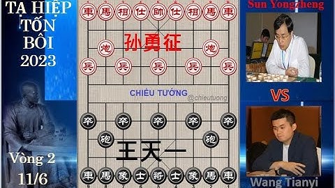 TẠ HIỆP TỐN BÔI 2023 |Vòng 2|Tôn Dũng Chinh (孙勇征) Sun Yongzheng VS Wang Tianyi (王天一)Vương Thiên Nhất