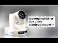 Leveraging NDI® for Live Video Distribution over IP