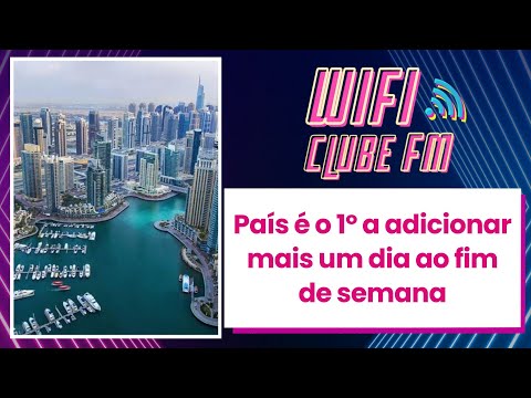 Emirados Árabes Unidos aumenta o final de semana do país - Wifi Clube Fm