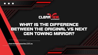 What is the Difference between the Original vs Next Gen Towing Mirror?