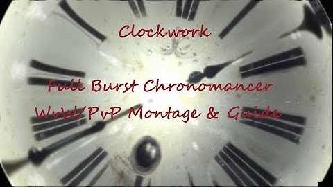 GW2 PvP/ WvW Full Burst Chronomancer Roaming Montage - Clockwork (Gameplay  + Tips/ Guide)