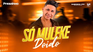 Só Muleke Doido - Preazinho - DVD 14/18