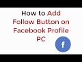 How to Add Follow Button on Facebook Profile PC UPDATED 100% WORKING