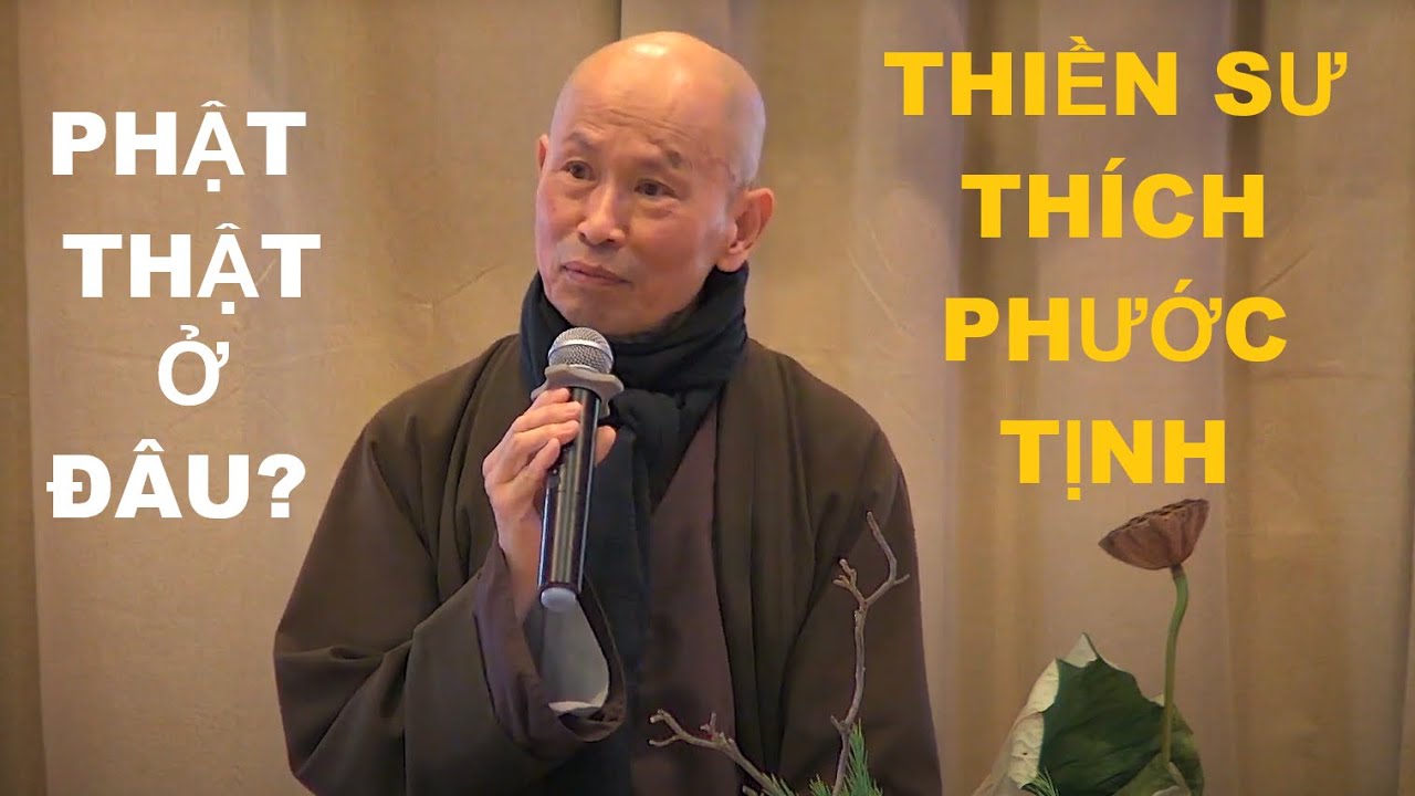 PHẬT THẬT Ở ĐÂU ? Hòa thượng PHƯỚC TỊNH