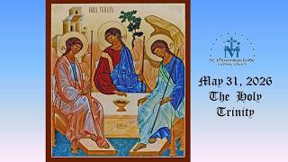 May 31, 2026 - The Holy Trinity - 5 pm Vigil Mass